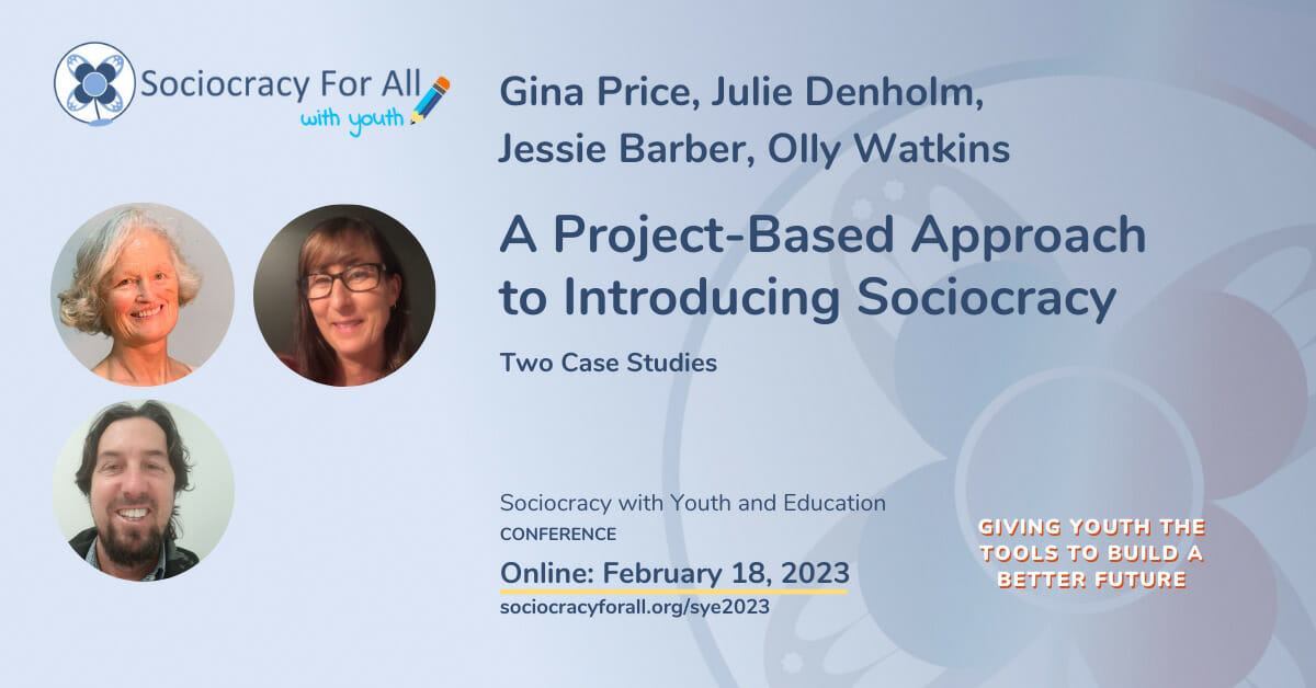 A Project Based Approach to Introducing Sociocracy sye 2023 - Sociocracy with Youth and in Education Conference 2023 - Sociocracy For All